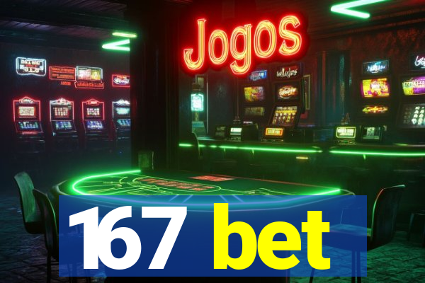 167 bet