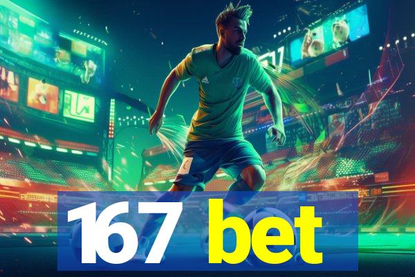 167 bet