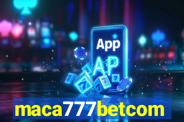 maca777betcom