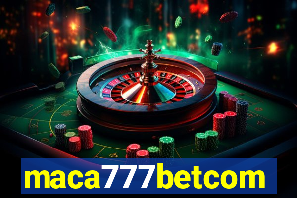 maca777betcom