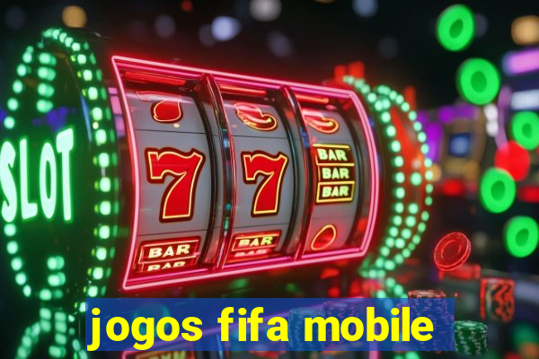 jogos fifa mobile