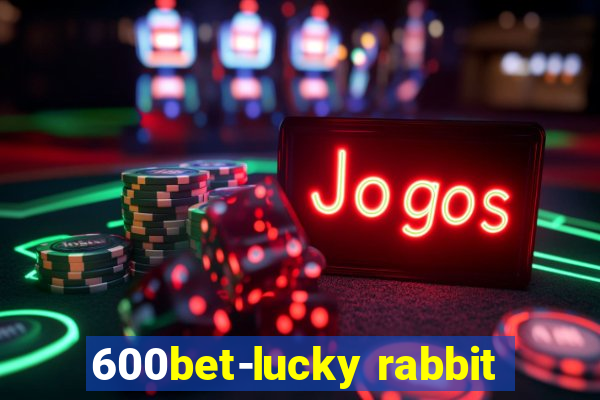 600bet-lucky rabbit