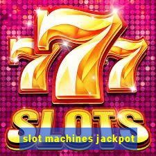 slot machines jackpot