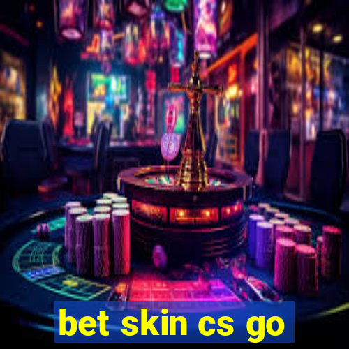 bet skin cs go