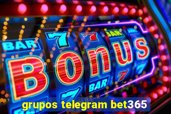 grupos telegram bet365