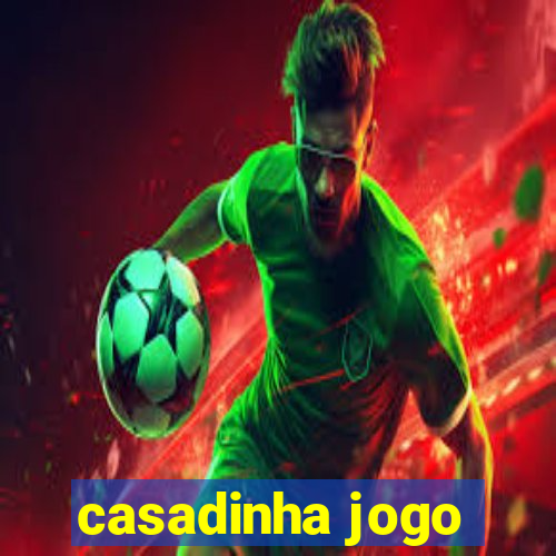 casadinha jogo