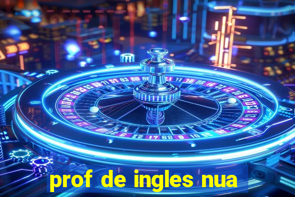 prof de ingles nua