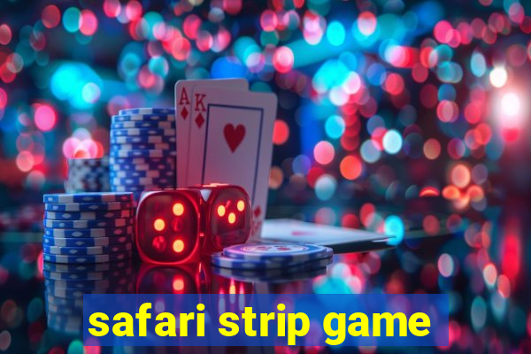 safari strip game