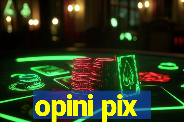 opini pix