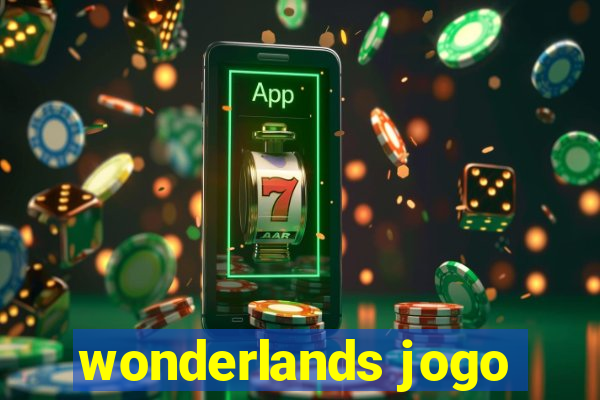 wonderlands jogo