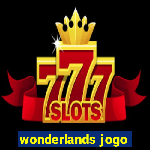 wonderlands jogo