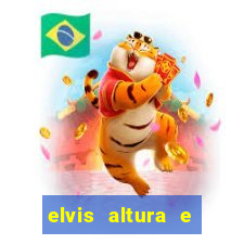 elvis altura e peso elvis bugalu altura e