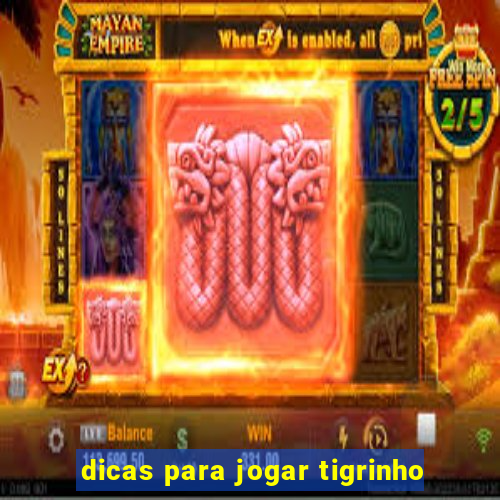 dicas para jogar tigrinho