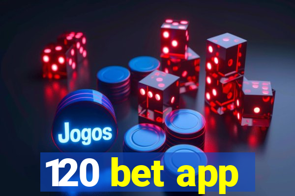 120 bet app