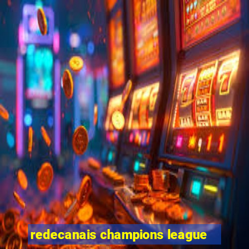 redecanais champions league