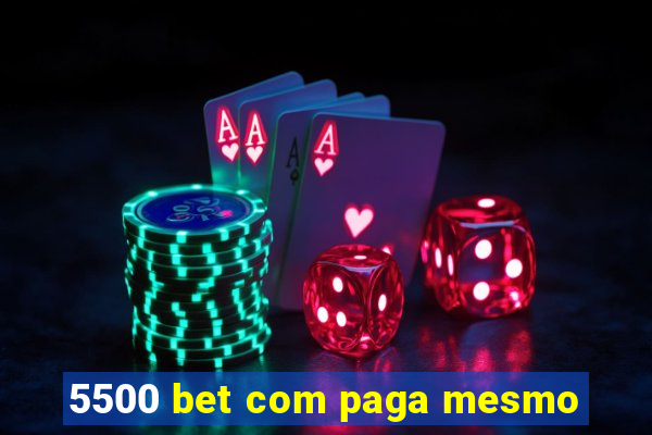 5500 bet com paga mesmo