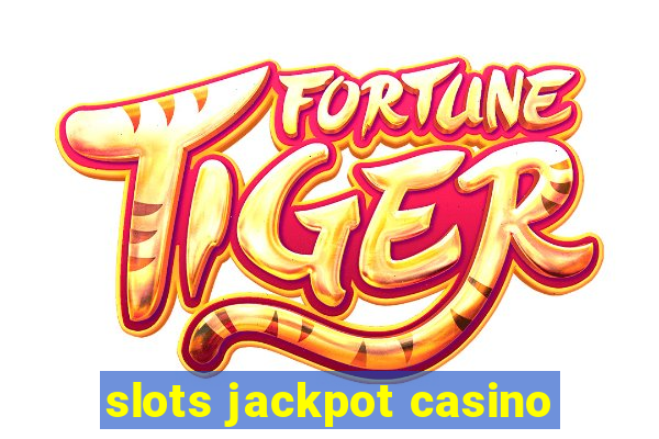 slots jackpot casino