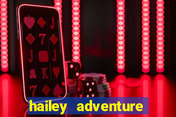 hailey adventure mod apk unlimited money