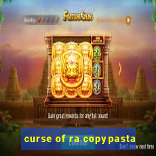 curse of ra copypasta