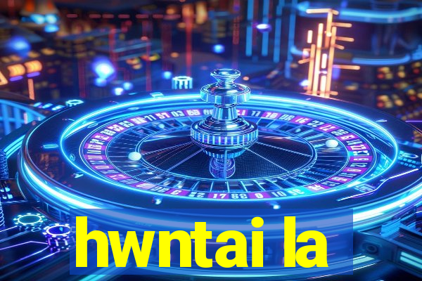 hwntai la