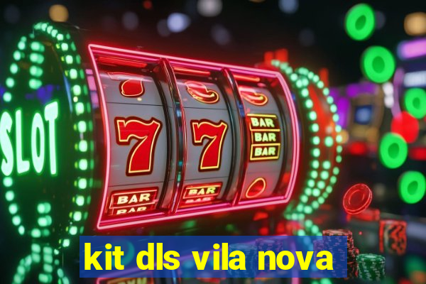 kit dls vila nova