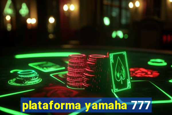 plataforma yamaha 777