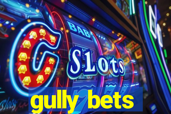 gully bets