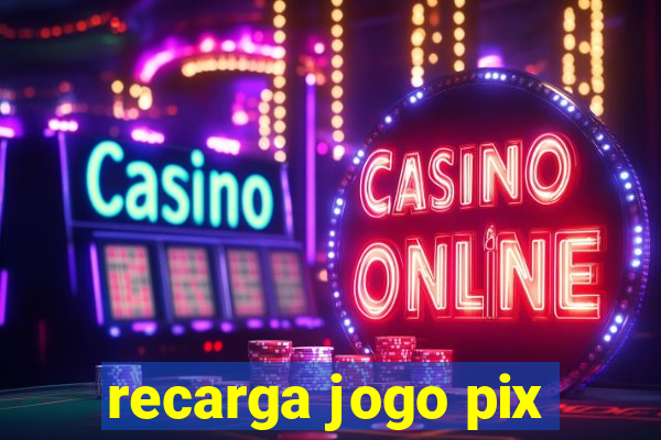 recarga jogo pix