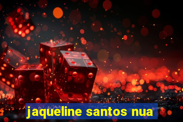 jaqueline santos nua