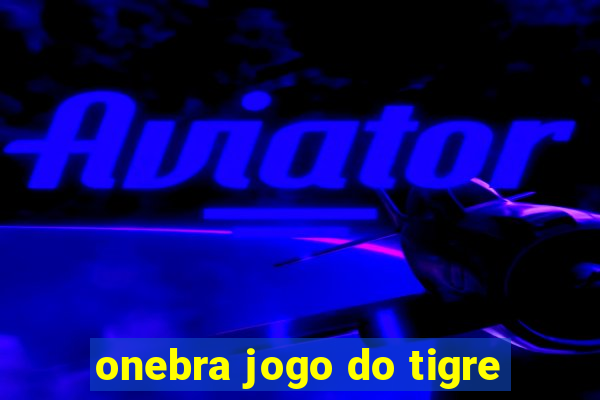 onebra jogo do tigre