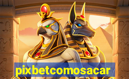 pixbetcomosacar