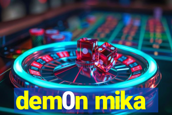 dem0n mika