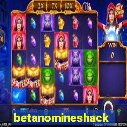 betanomineshack