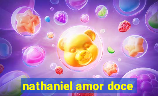 nathaniel amor doce