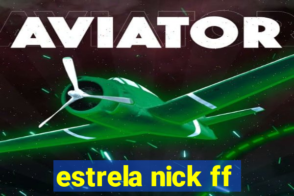 estrela nick ff