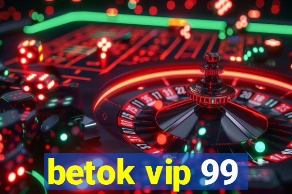 betok vip 99