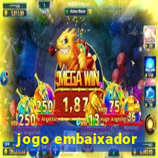 jogo embaixador