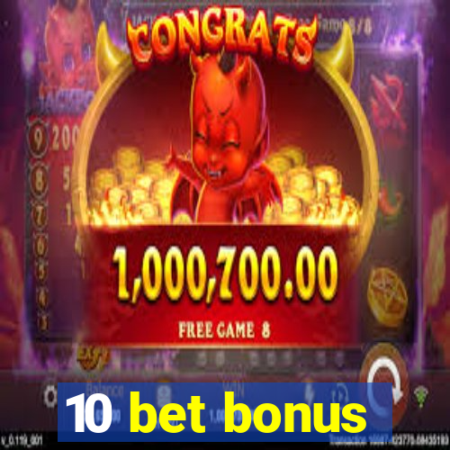 10 bet bonus