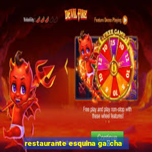 restaurante esquina ga煤cha