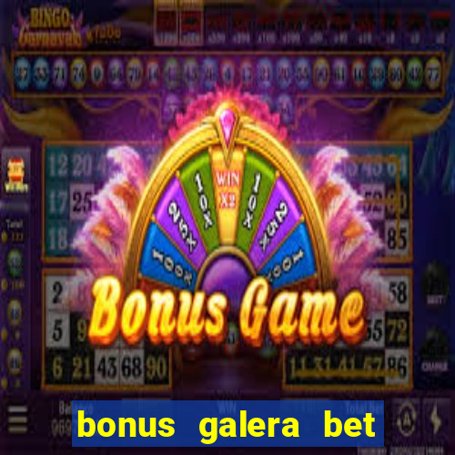 bonus galera bet como funciona