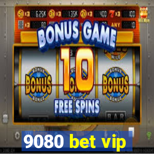 9080 bet vip