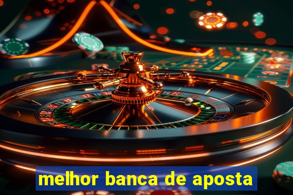 melhor banca de aposta