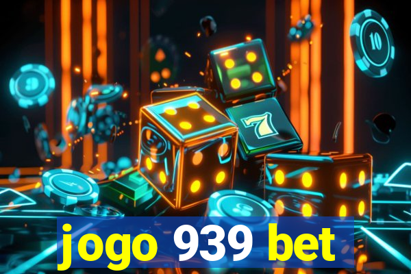 jogo 939 bet