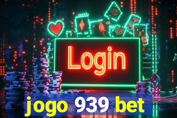 jogo 939 bet