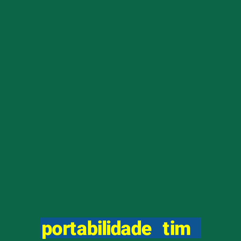 portabilidade tim para tim