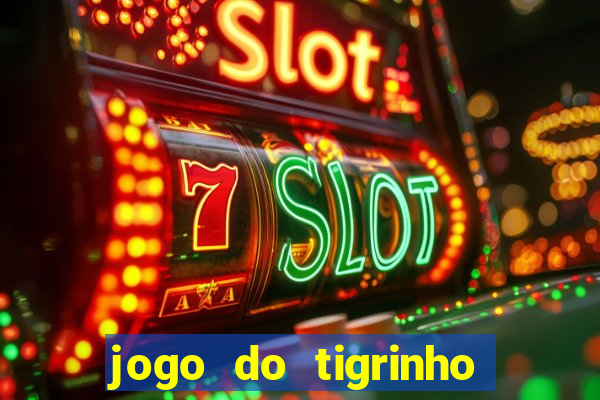 jogo do tigrinho de r$ 1