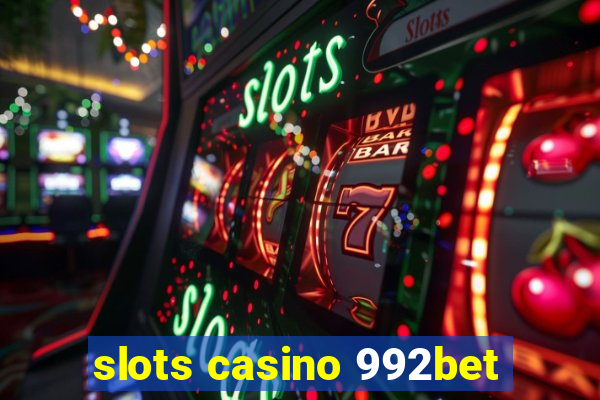 slots casino 992bet