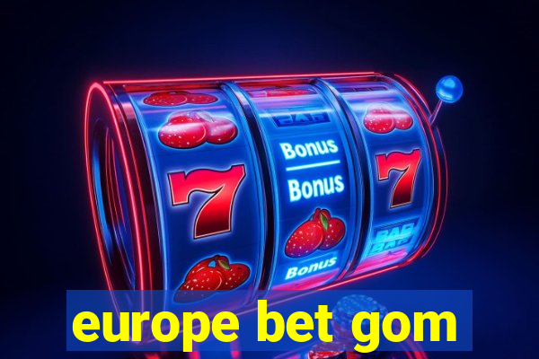 europe bet gom