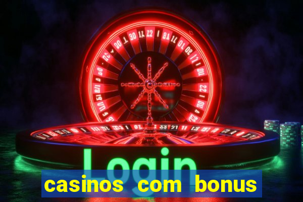 casinos com bonus de cadastro sem deposito