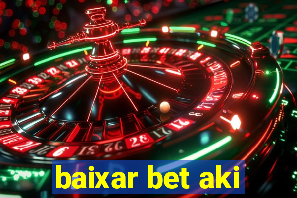 baixar bet aki